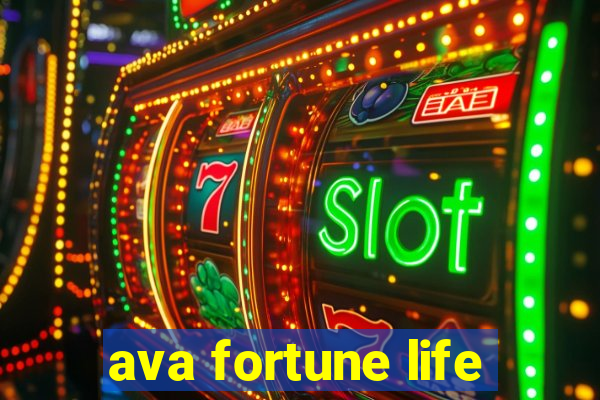 ava fortune life